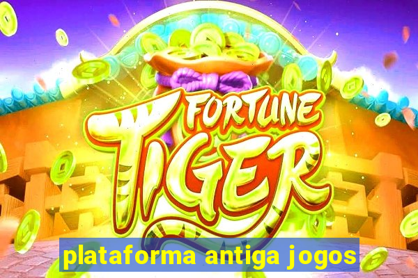 plataforma antiga jogos